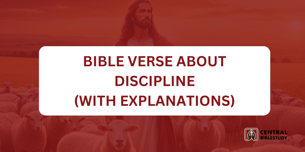 30 Bible Verses About Discipline with Explanation - CentralBibleStudy