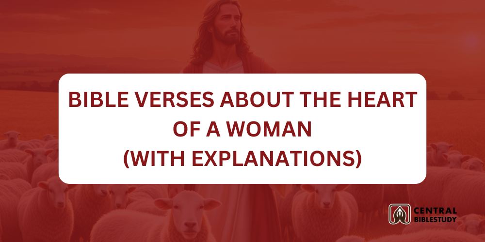 30 Bible Verses About The Heart Of A Woman With Explanation 