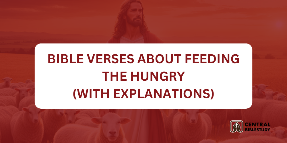 30 Bible Verses About Feeding The Hungry With Explanation ...